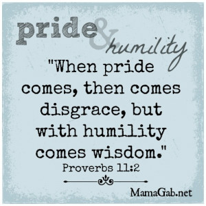 Pride+and+Humility+Proverbs+11+2+MamaGab.jpg