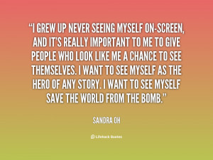 quote-Sandra-Oh-i-grew-up-never-seeing-myself-on-screen-28221.png