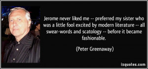 Jerome never liked me -- preferred my sister who was a little fool ...
