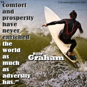 Comfort And Prosperity Have Never Enriched The World As Much As ...
