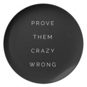 Prove Them Wrong Inspirational Quotes Black White Plates