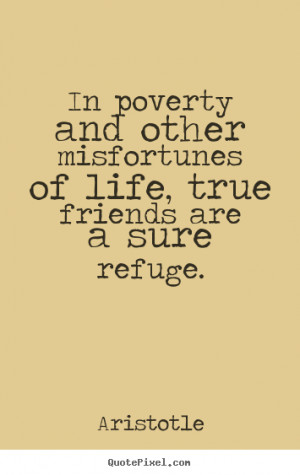 Aristotle picture quotes - In poverty and other misfortunes of life ...