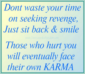 Don't waste your time on seeking revenge.