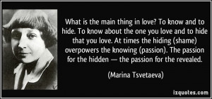 love? To know and to hide. To know about the one you love and to hide ...