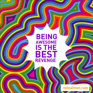 Team Awesome Being awesome is the best revange