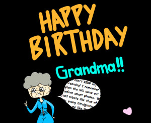 Happy Birthday Grandma by jinglesthejiggler