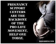 the Pregnancy Centers who support women going through unplanned ...