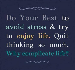 Do your best to avoid stress….