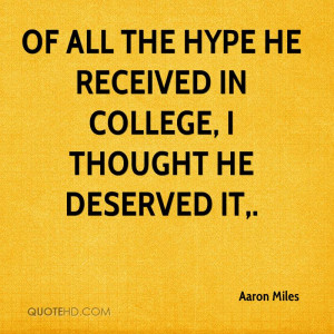 Of all the hype he received in college, I thought he deserved it.