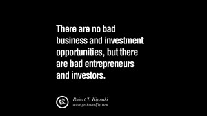 There are no bad business and investment opportunities, but there are ...