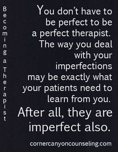 You don't have to be #perfect to be a perfect #therapist More