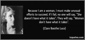 Because I am a woman, I must make unusual efforts to succeed. If I ...