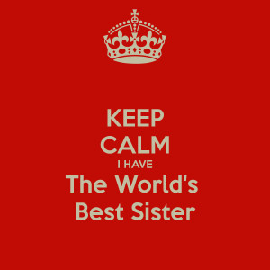 keep-calm-i-have-the-worlds-best-sister.png