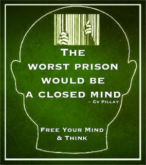 the worst prison would be a closed mind cv pillay quotes added by ...