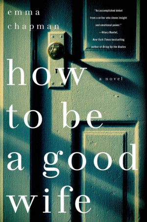 How To Be a Good Wife Emma Chapman Cover