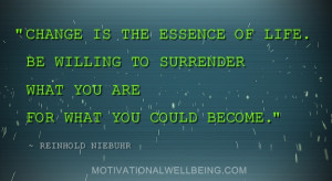 Change Is The Essence Of Life. Be Willing To Surrender What You Are ...
