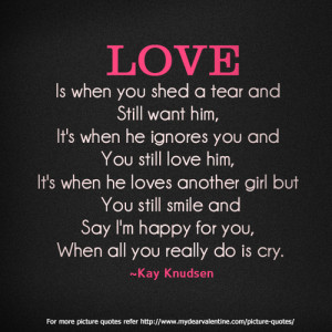 Love is when you shed a tear and still want him - Sayings with ...