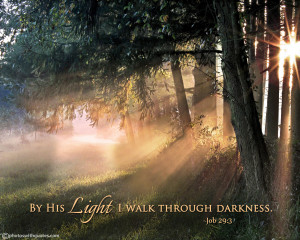 Bible Verse Picture - By His Light I walk through darkness - Job 29:3