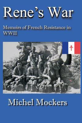 ... Rene's War: Memoirs of French Resistance in WWII” as Want to Read