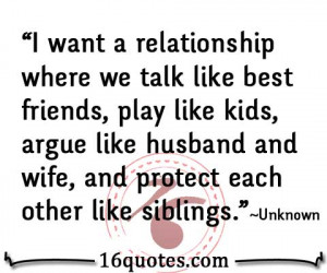 ... , argue like husband and wife, and protect each other like siblings