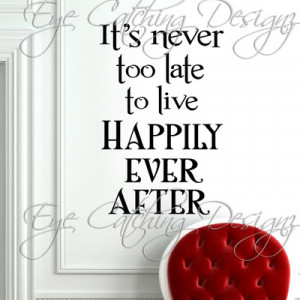 Details about Never Too Late to Live Happily Ever After Quote Wall ...