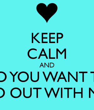 Do You Want to Go Out with Me Quotes