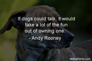 dog-If dogs could talk, it would take a lot of the fun out of owning ...