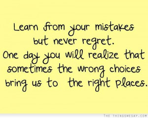 ... you will realize that sometimes the wrong choices bring us to the