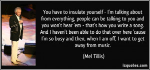 yourself - I'm talking about from everything, people can be talking ...