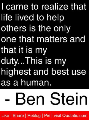 ... is my highest and best use as a human ben stein # quotes # quotations