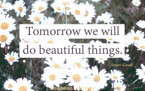 Tomorrow is the most important thing in life. Comes into us at ...
