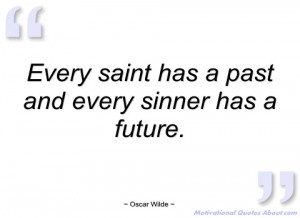 every saint has a past and every sinner oscar wilde