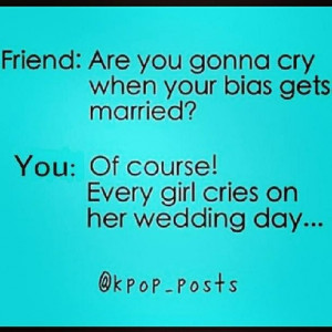 bias, kpop, kpop quotes, wedding, wedding day, kpop quote