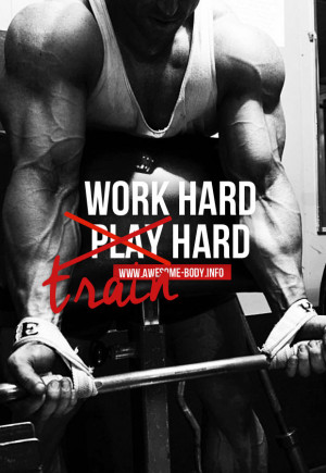 Work hard train hard bodybuilding quotes Awesome Body
