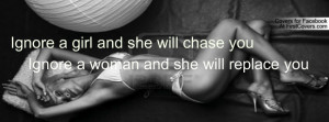 ignore_a_girl_and_she_will_chase_you._ignore_a_woman_and_she_will ...