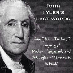 President John Tyler Quotes President john tyler's last