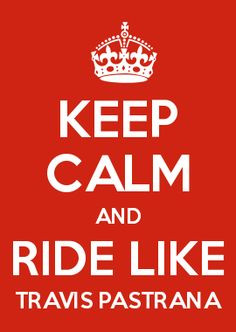 keep calm and ride like travis pastrana more travis pastrana quotes ...