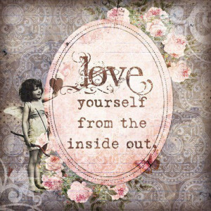 Love yourself from the inside out. - daydreaming Fan Art
