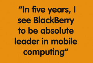 apart Especially when the then CEO Thorsten Heins was quoted to say