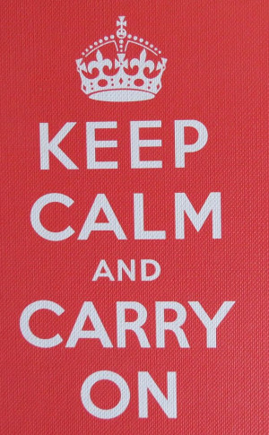 keep calm & carry on
