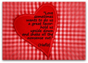 Love sometimes wants to do us a great favor: hold us upside down and ...