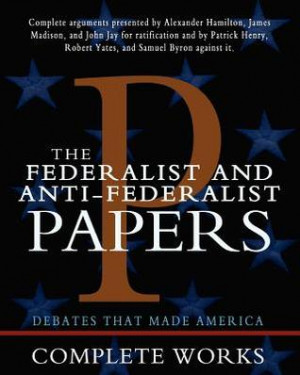 Start by marking “The Federalist and Anti-Federalist Papers” as ...