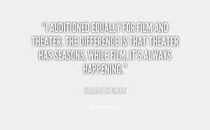 auditioned equally for film and theater. The difference is that ...