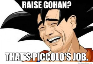 Raise Gonah? That’s Piccolo’s Job
