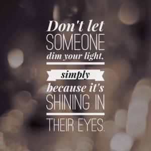 Savvy Quote: “Don’t Let Someone Dim Your Light…