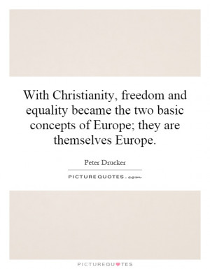 With Christianity, freedom and equality became the two basic concepts ...