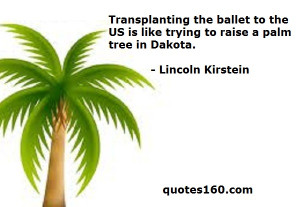 Transplanting the ballet to the US is like trying to raise a palm ...