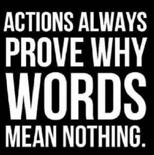 Actions Are Louder Than Words