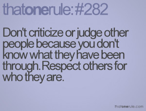 Don't criticize or judge other people because you don't know what they ...