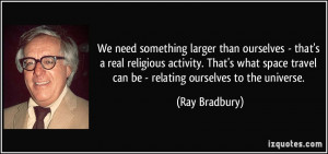 We need something larger than ourselves - that's a real religious ...
